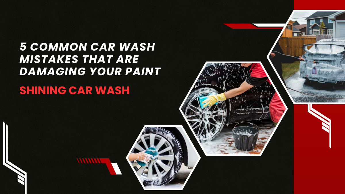 5 Common Car Wash Mistakes That Are Damaging Your Paint